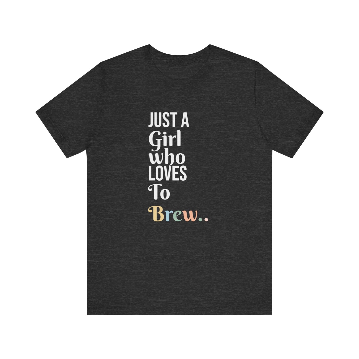 JUST A GIRL WHO LOVES TO BREW