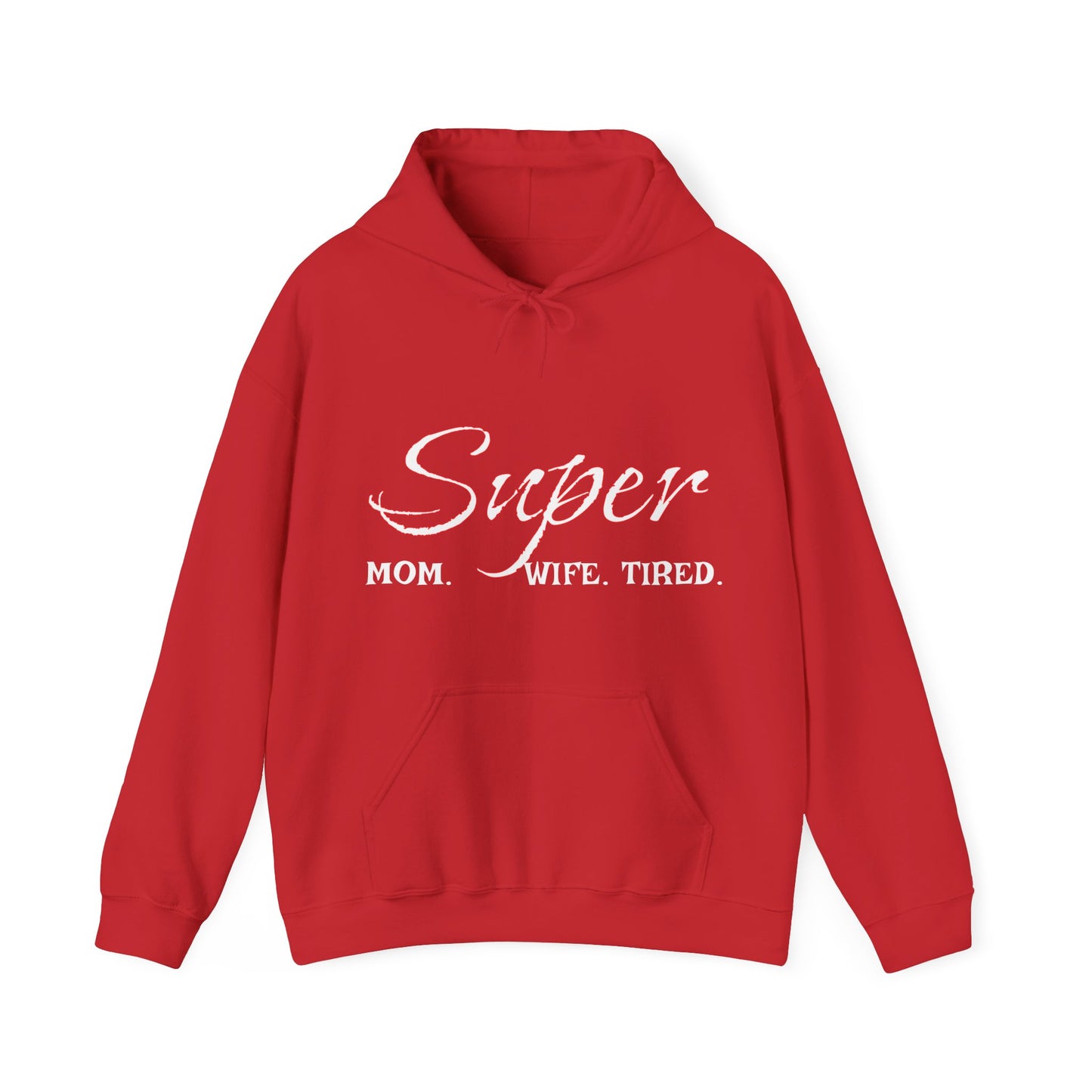 Super Mom. Wife. Tired. Hoodie for Moms - Perfect Gift for Mother's Day