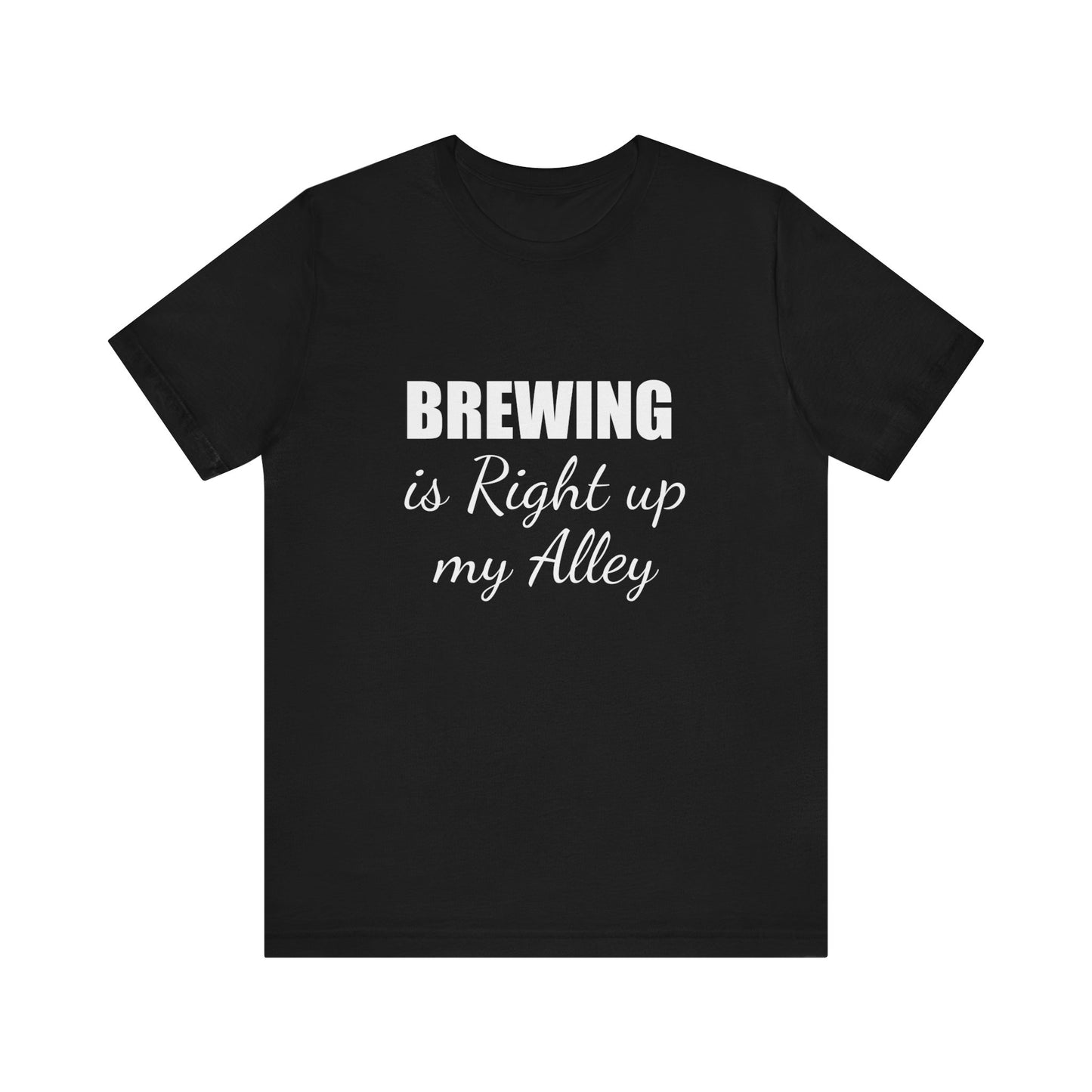 BREWING IS RIGHT UP MY ALLEY