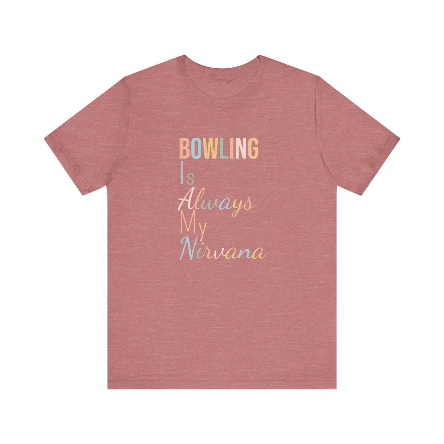 BOWLING IS ALWAYS MY NIRVANA