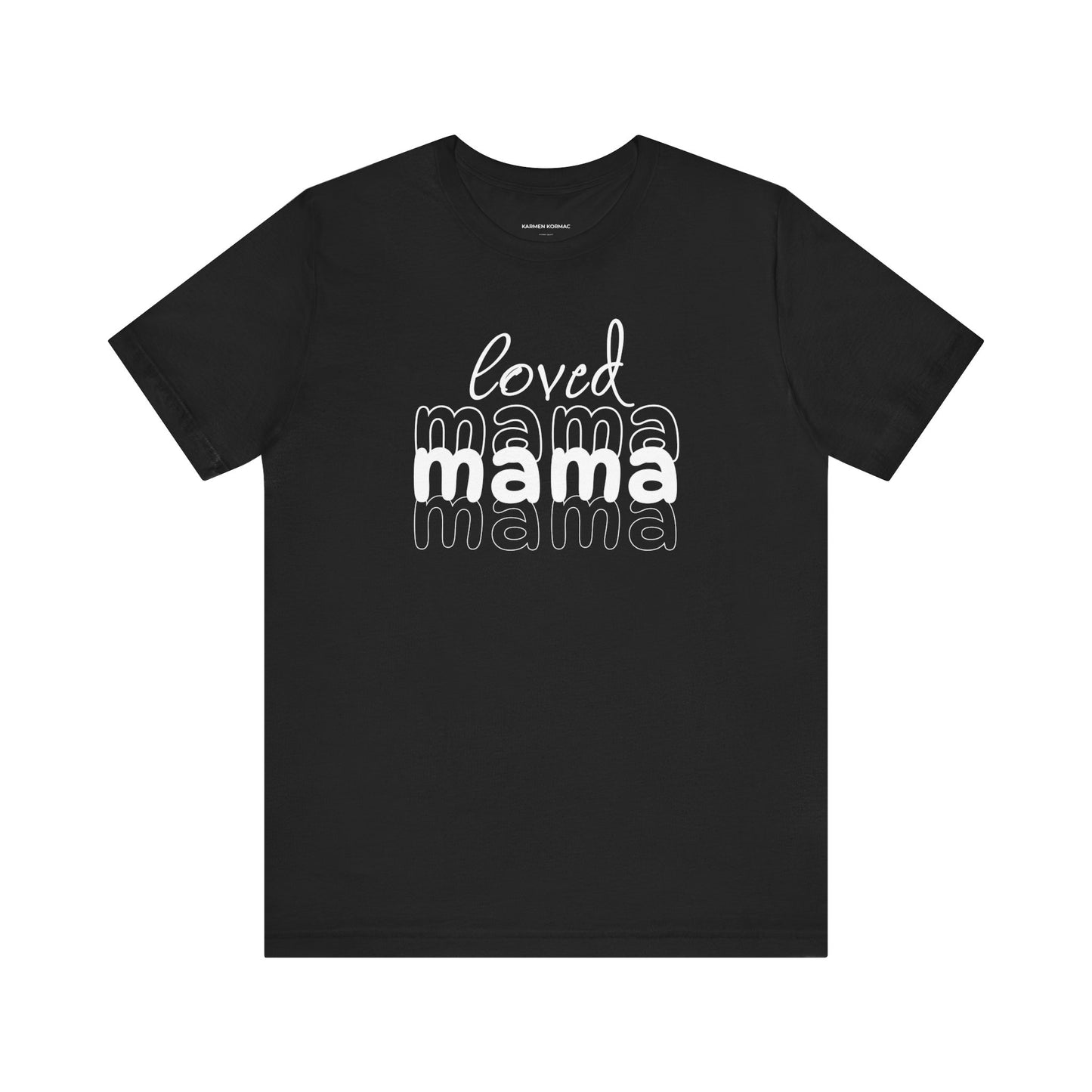 Loved Mama Mama Mama