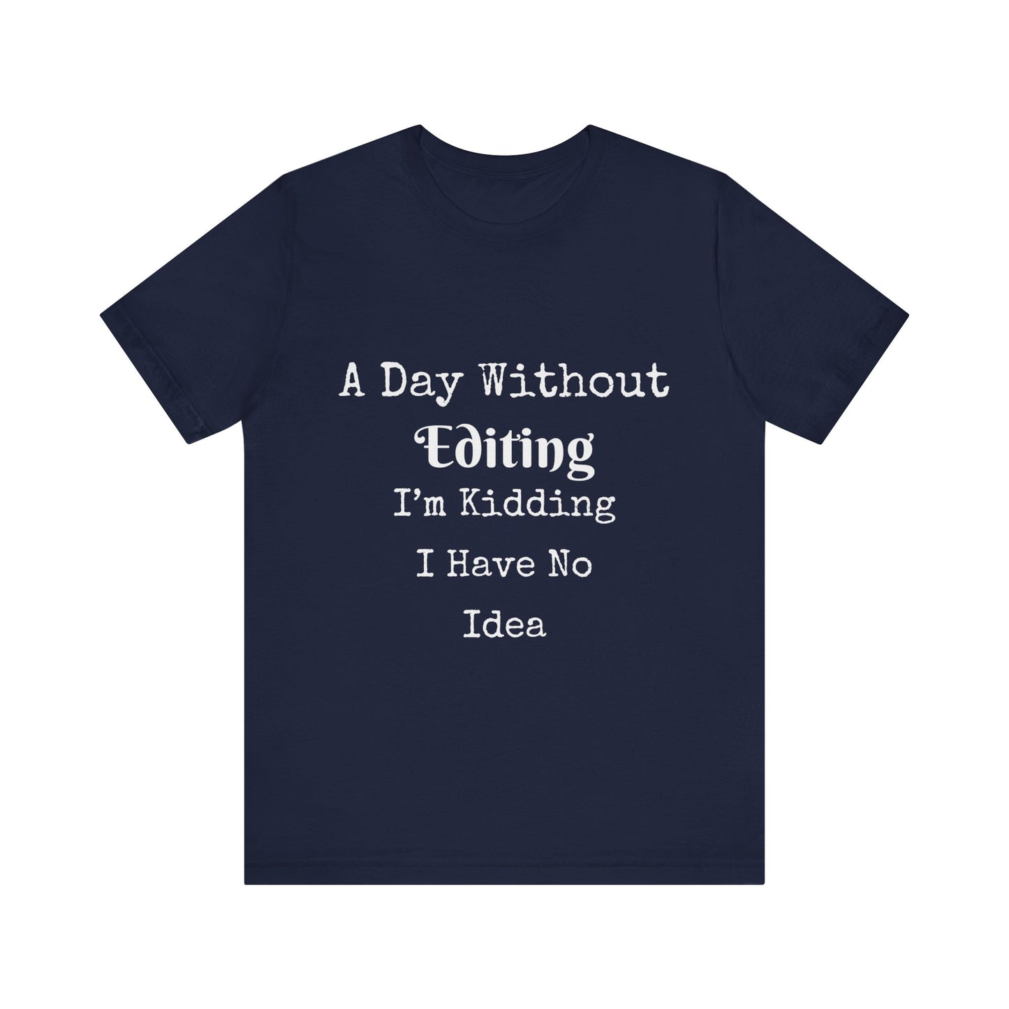A DAY WITHOUT EDITING I'M KIDDING I HAVE NO IDEA