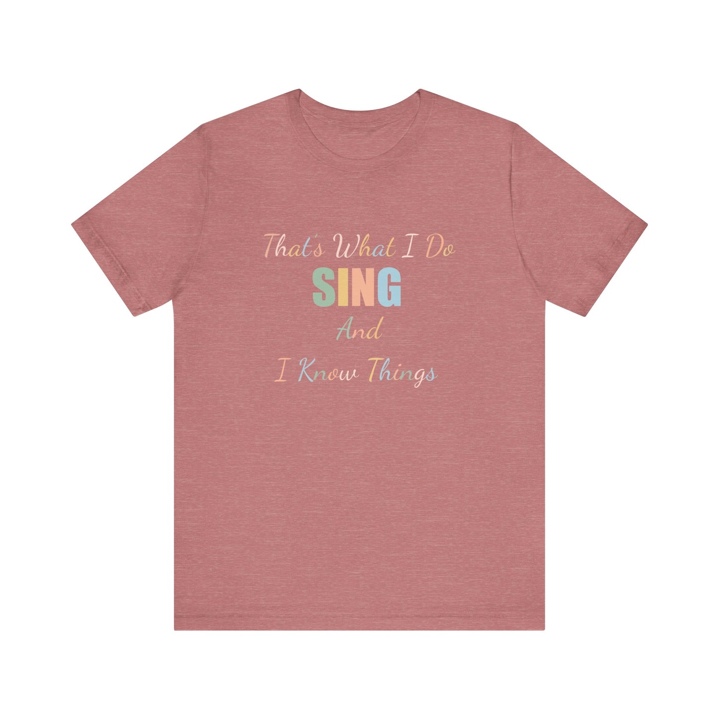 THAT'S WHAT I DO SING AND I KNOW THINGS