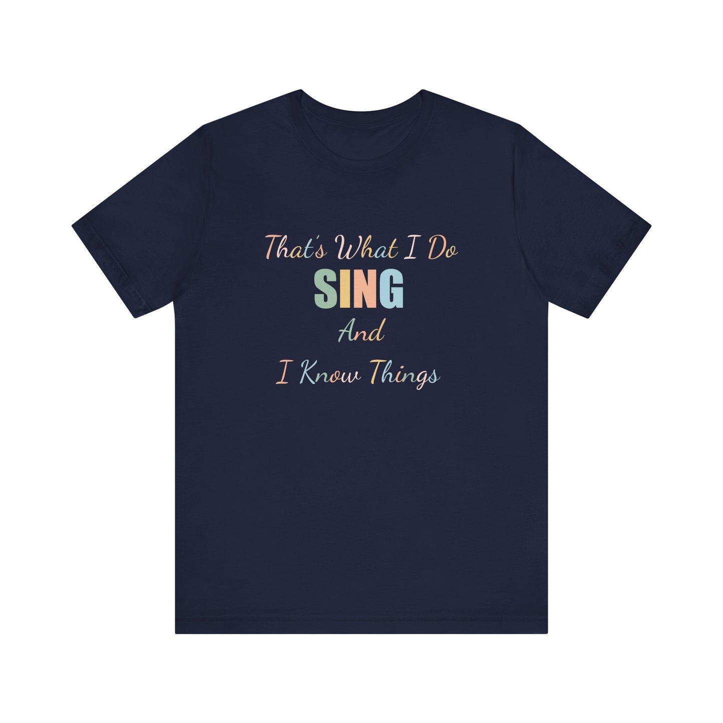 THAT'S WHAT I DO SING AND I KNOW THINGS