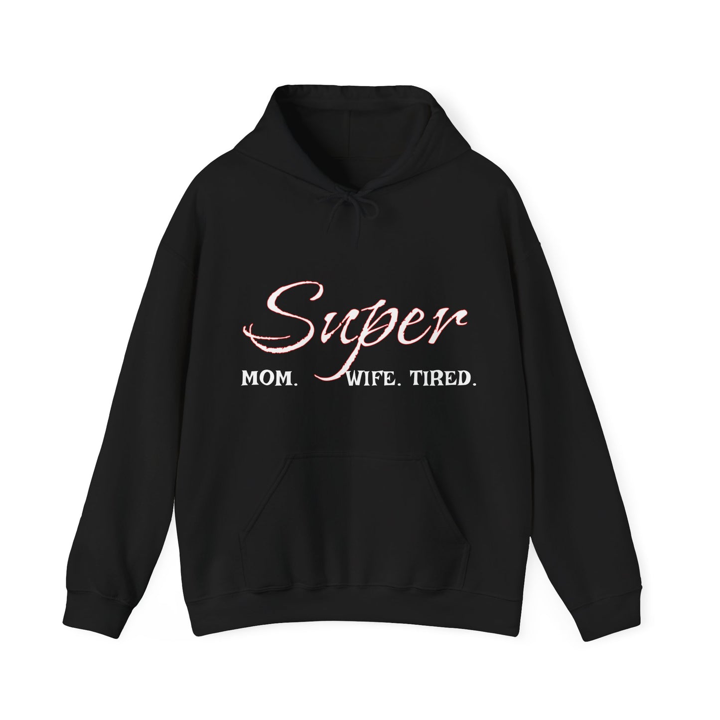 Super Mom. Wife. Tired. Hoodie for Moms - Perfect Gift for Mother's Day