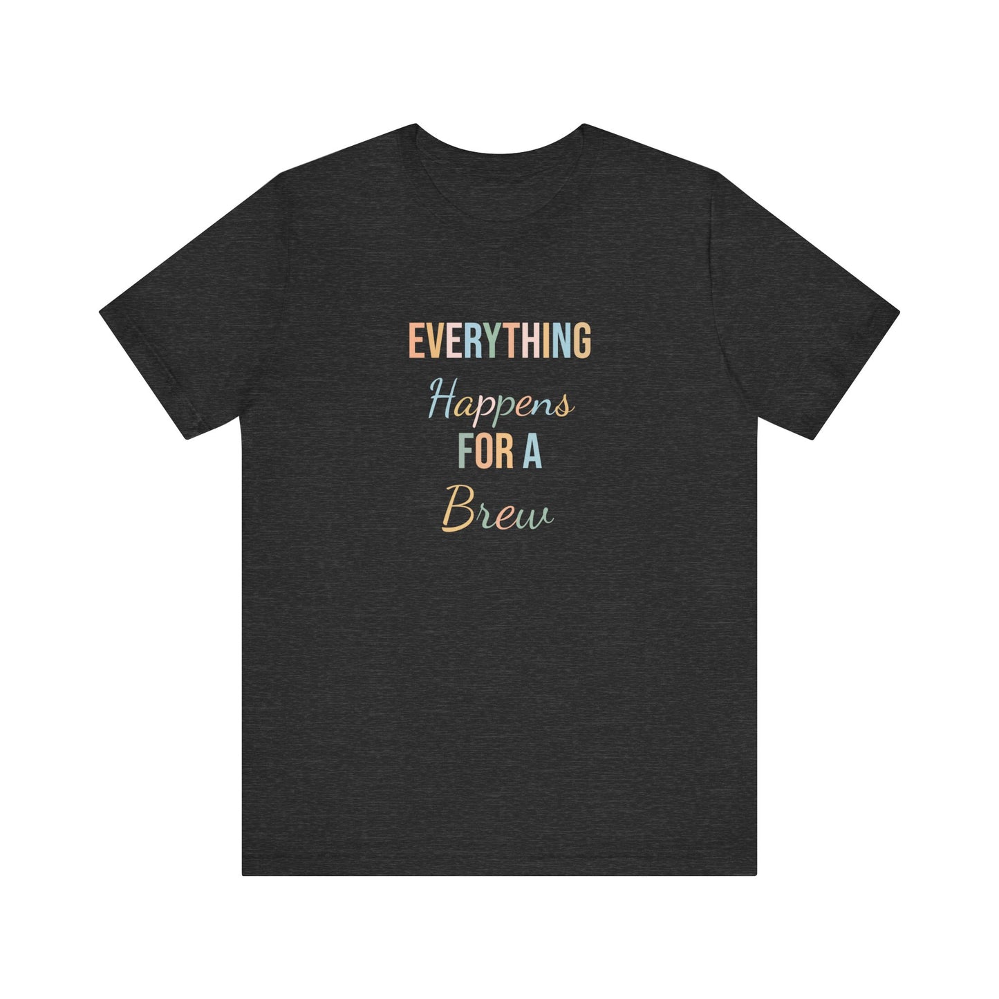 EVERYTHING HAPPENS FOR A BREW