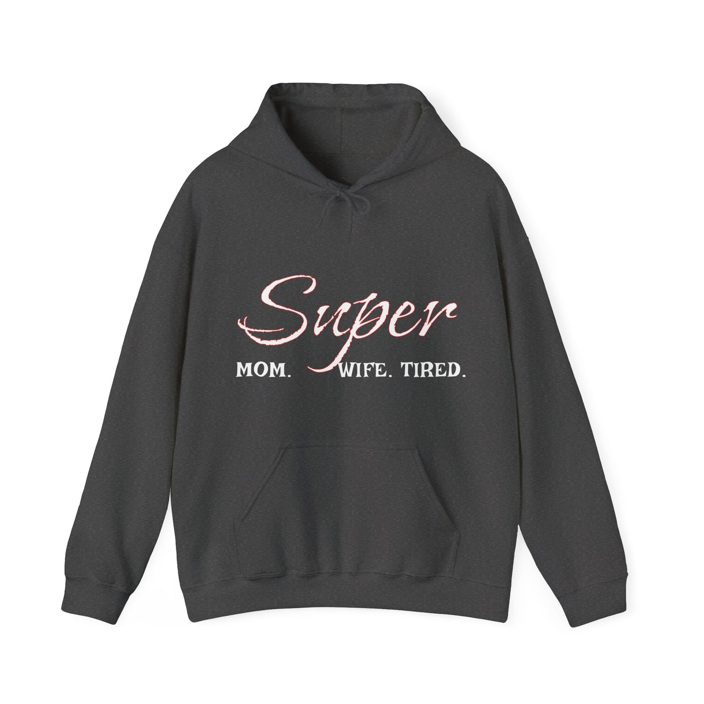 Super Mom. Wife. Tired. Hoodie for Moms - Perfect Gift for Mother's Day