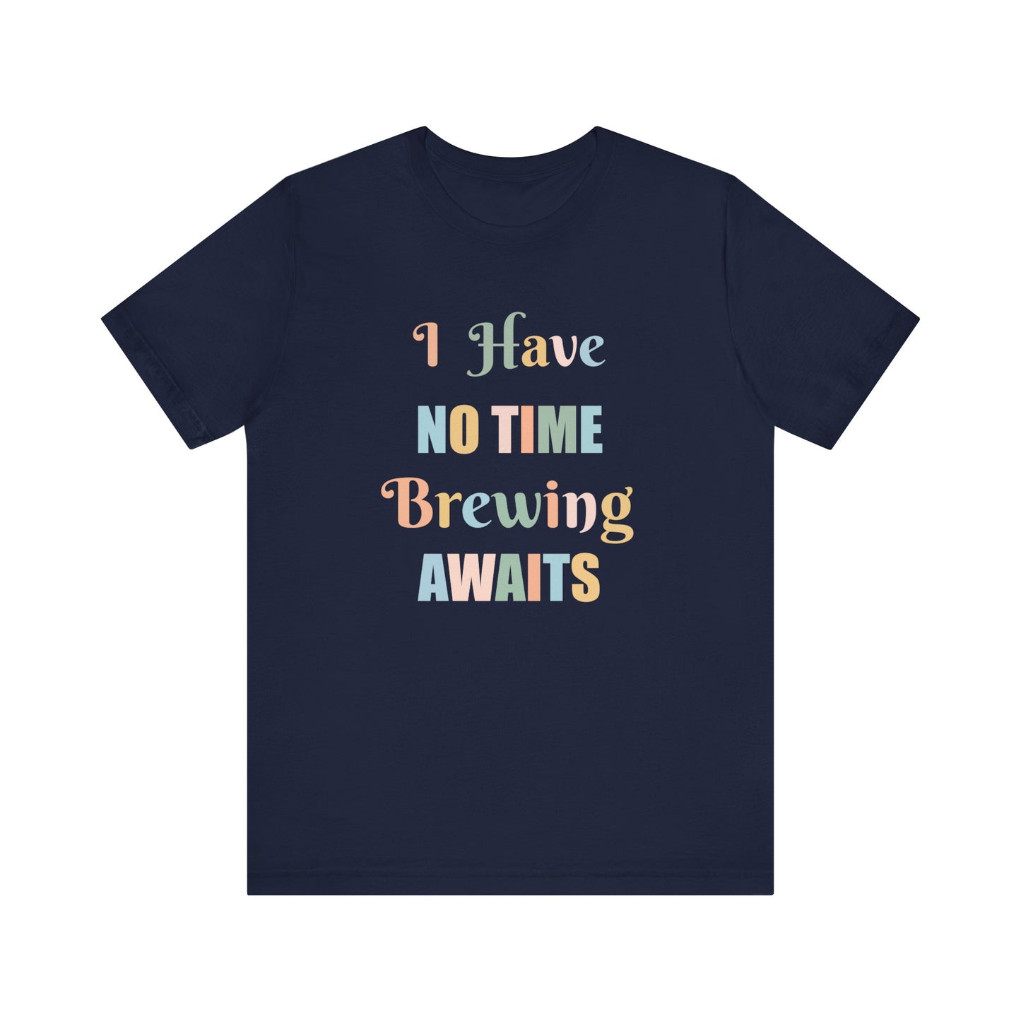 I HAVE NO TIME BREWING AWAITS
