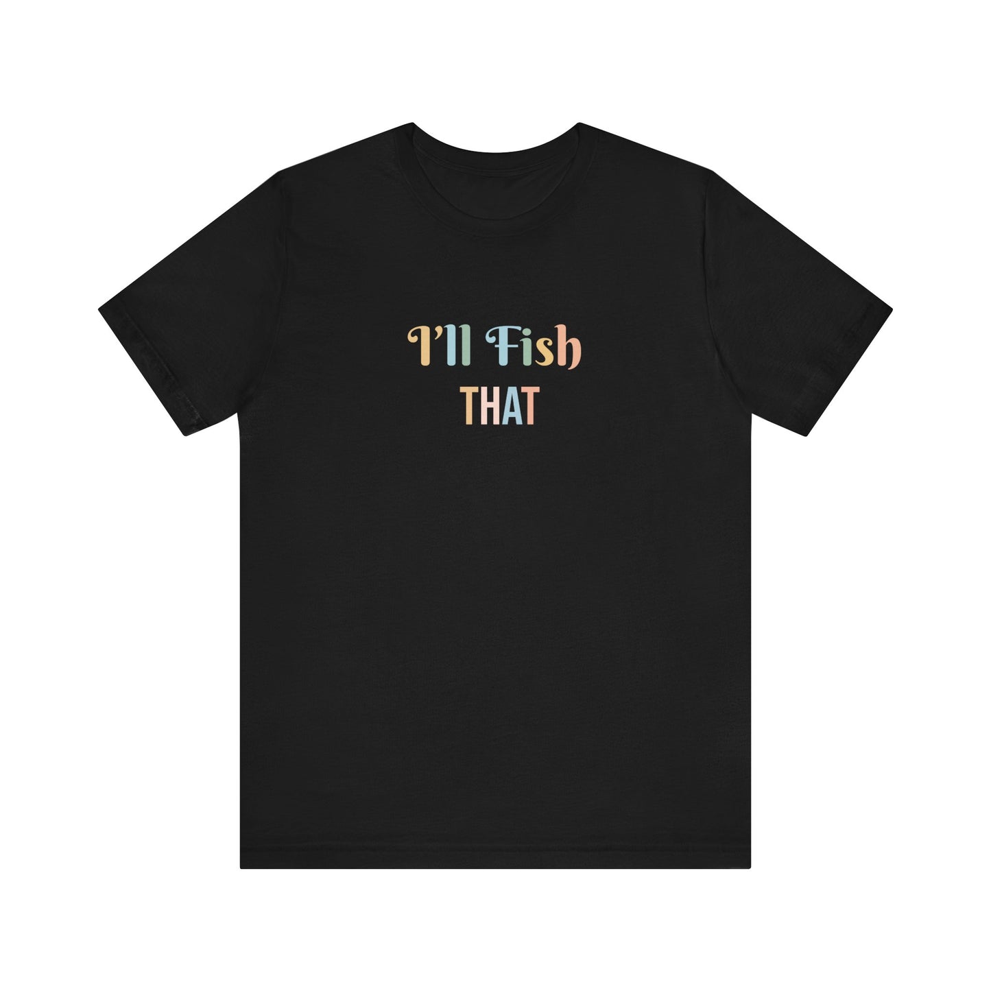 I'LL FISH THAT