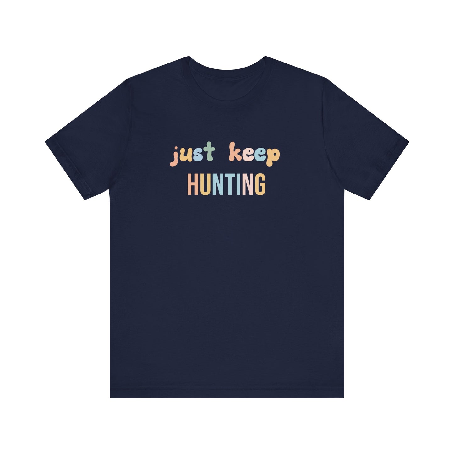 JUST KEEP HUNTING