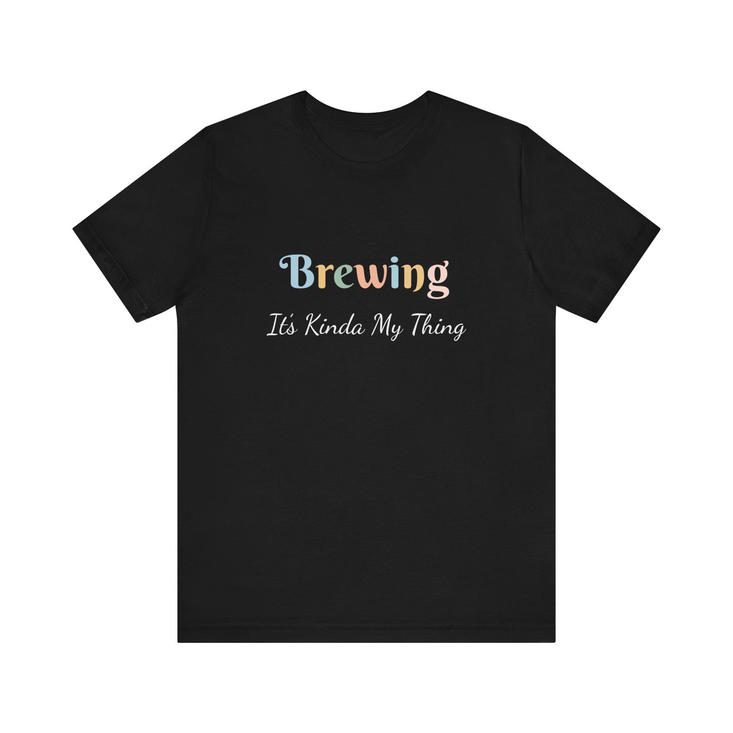 BREWING IT'S KINDA MY THING