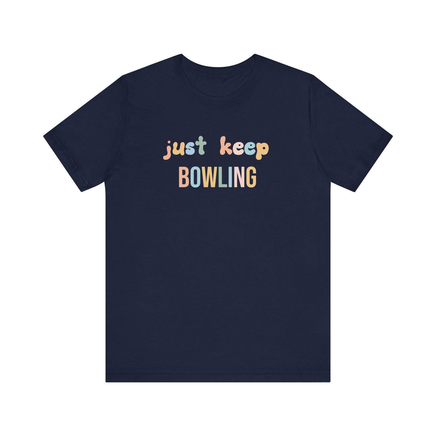 JUST KEEP BOWLING