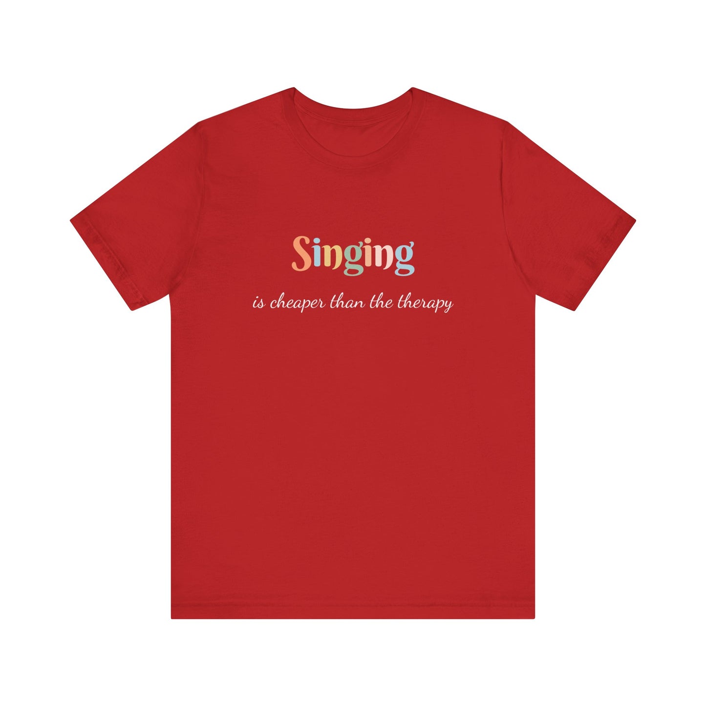 SINGING IS CHEAPER THAN THE THERAPY