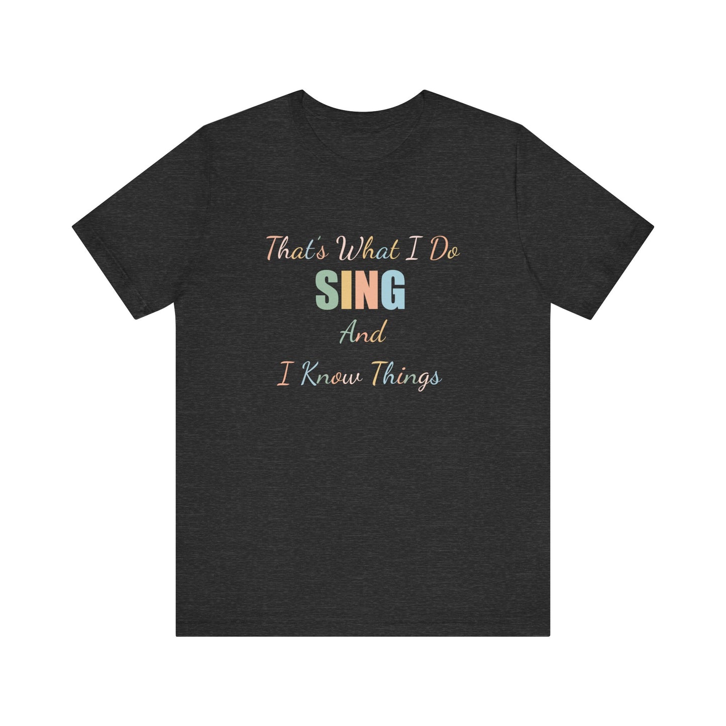 THAT'S WHAT I DO SING AND I KNOW THINGS