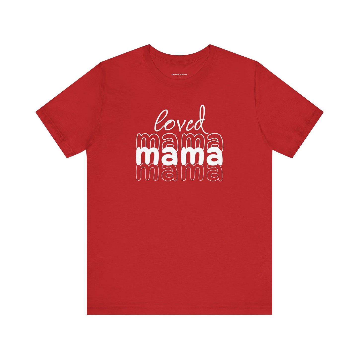 Loved Mama Mama Mama