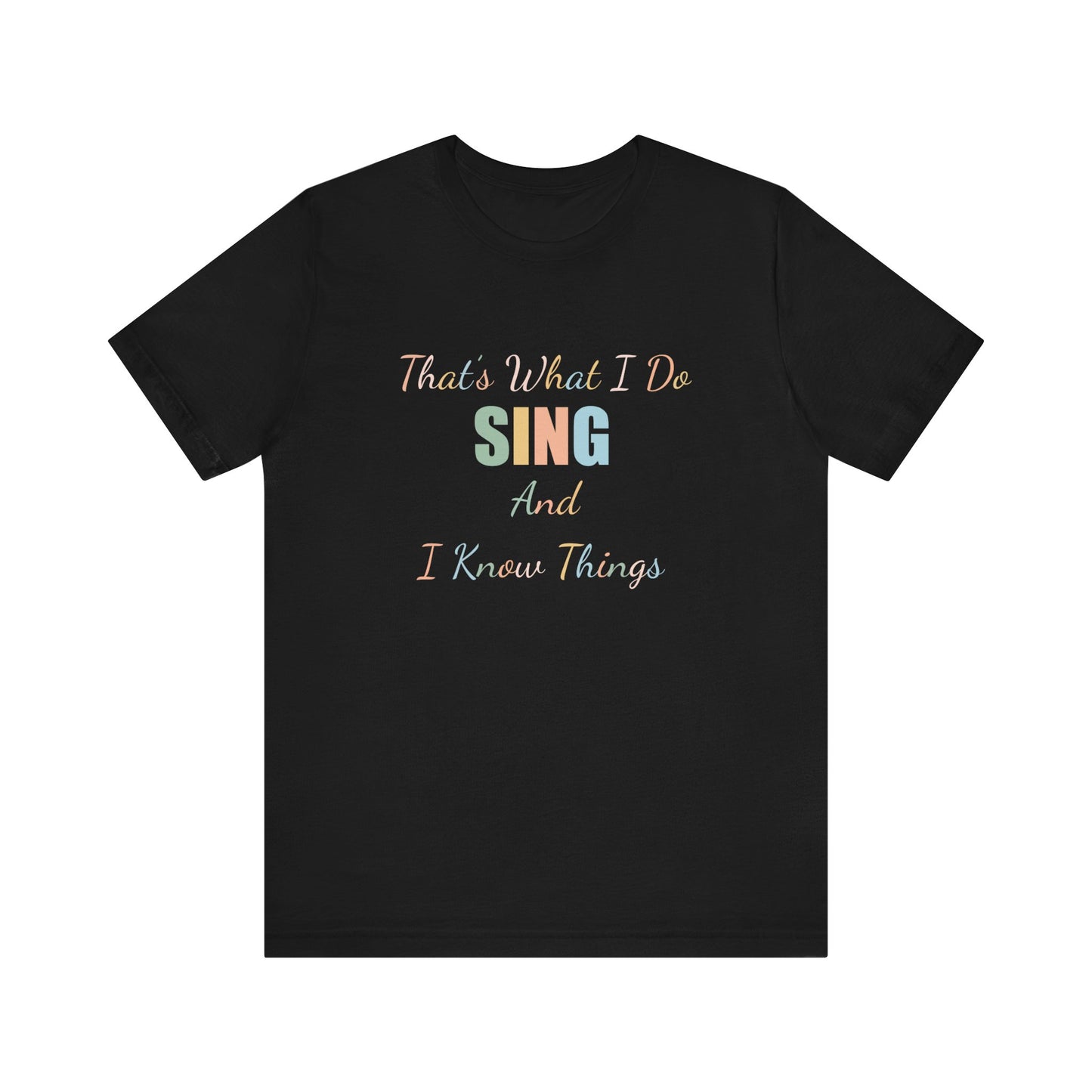THAT'S WHAT I DO SING AND I KNOW THINGS
