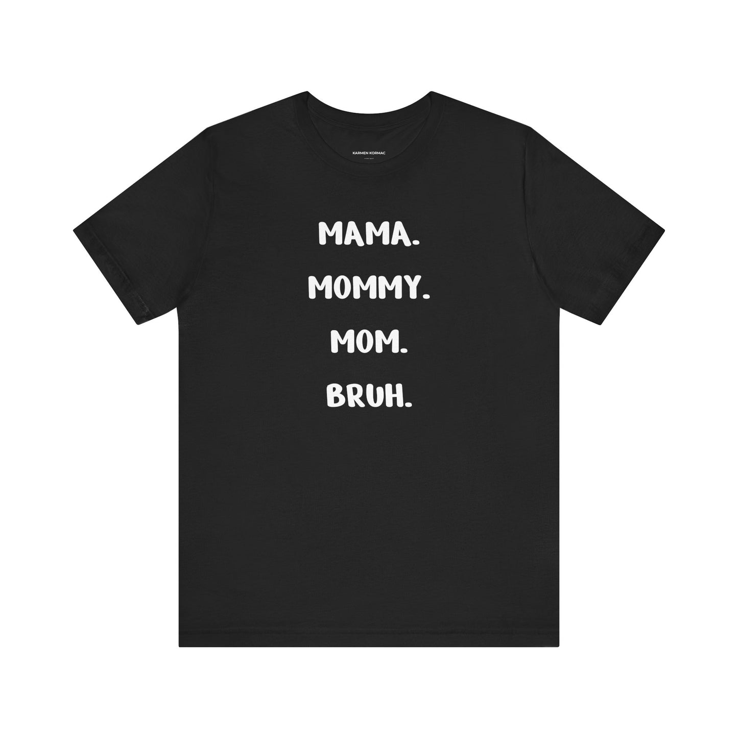 Mama Mommy Mom Bruh