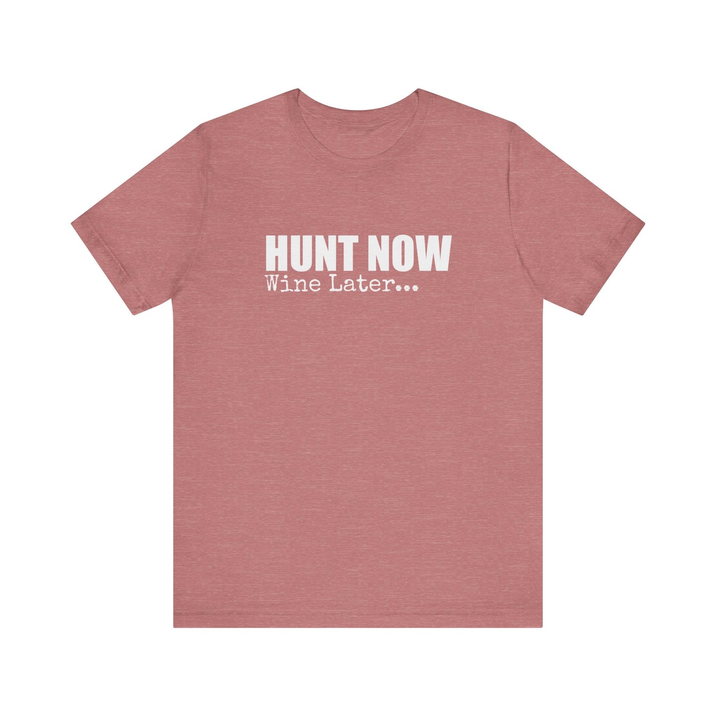 HUNT NOW WINE LATER