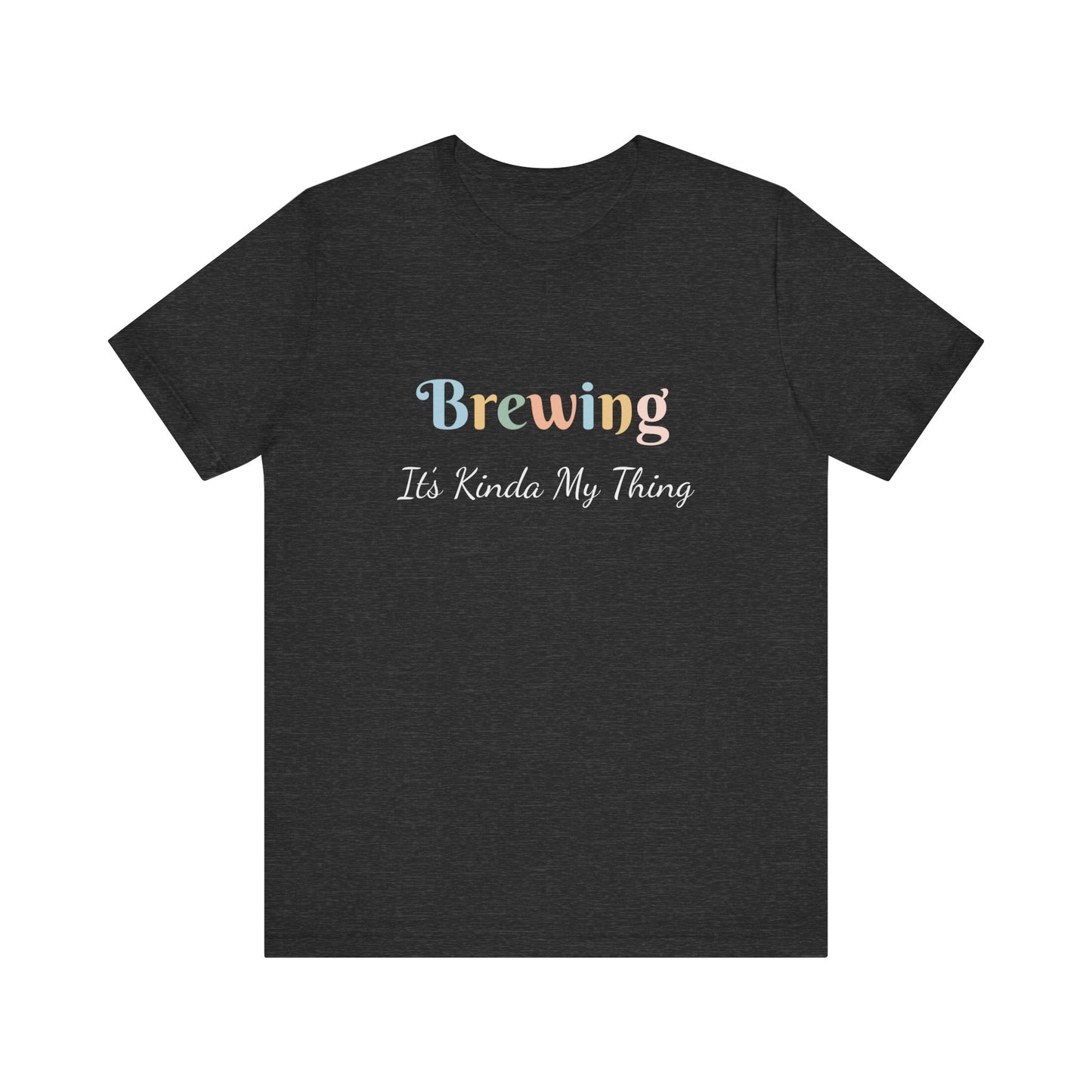 BREWING IT'S KINDA MY THING