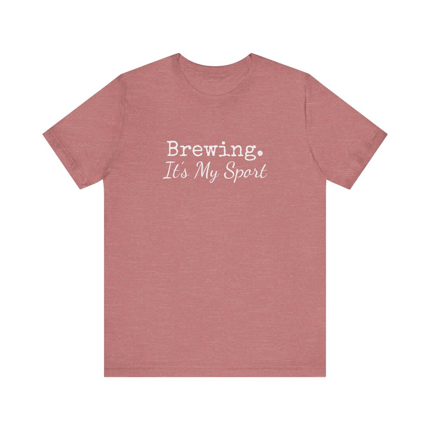 BREWING IT'S MY SPORT