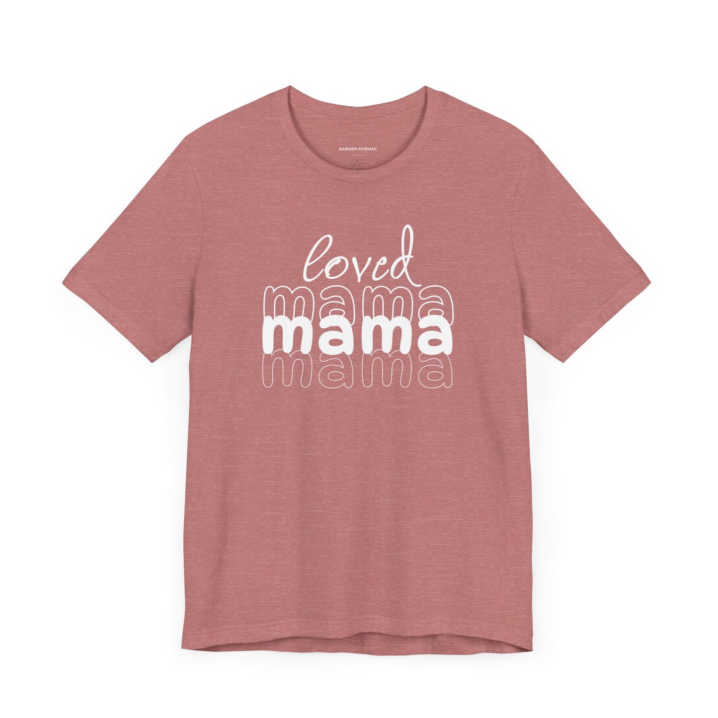 Loved Mama Mama Mama