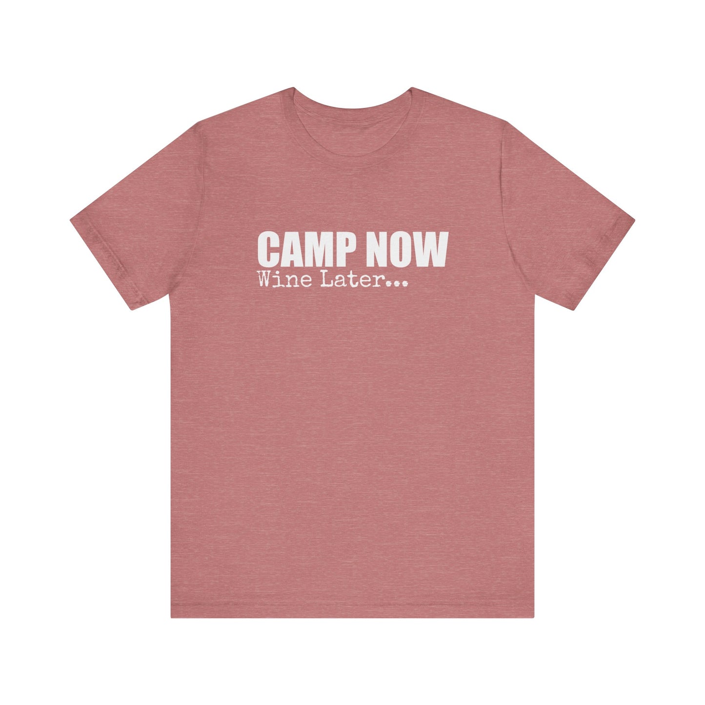 CAMP NOW WINE LATER