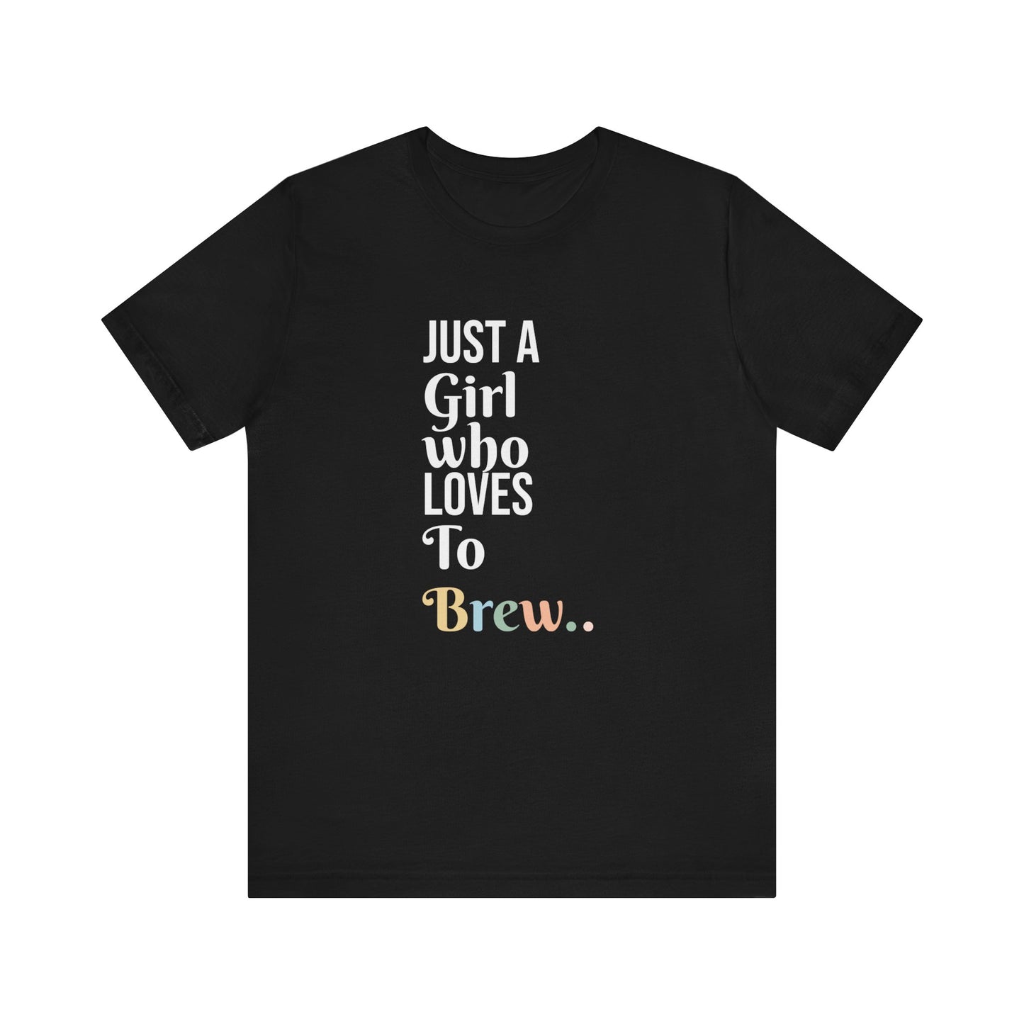 JUST A GIRL WHO LOVES TO BREW