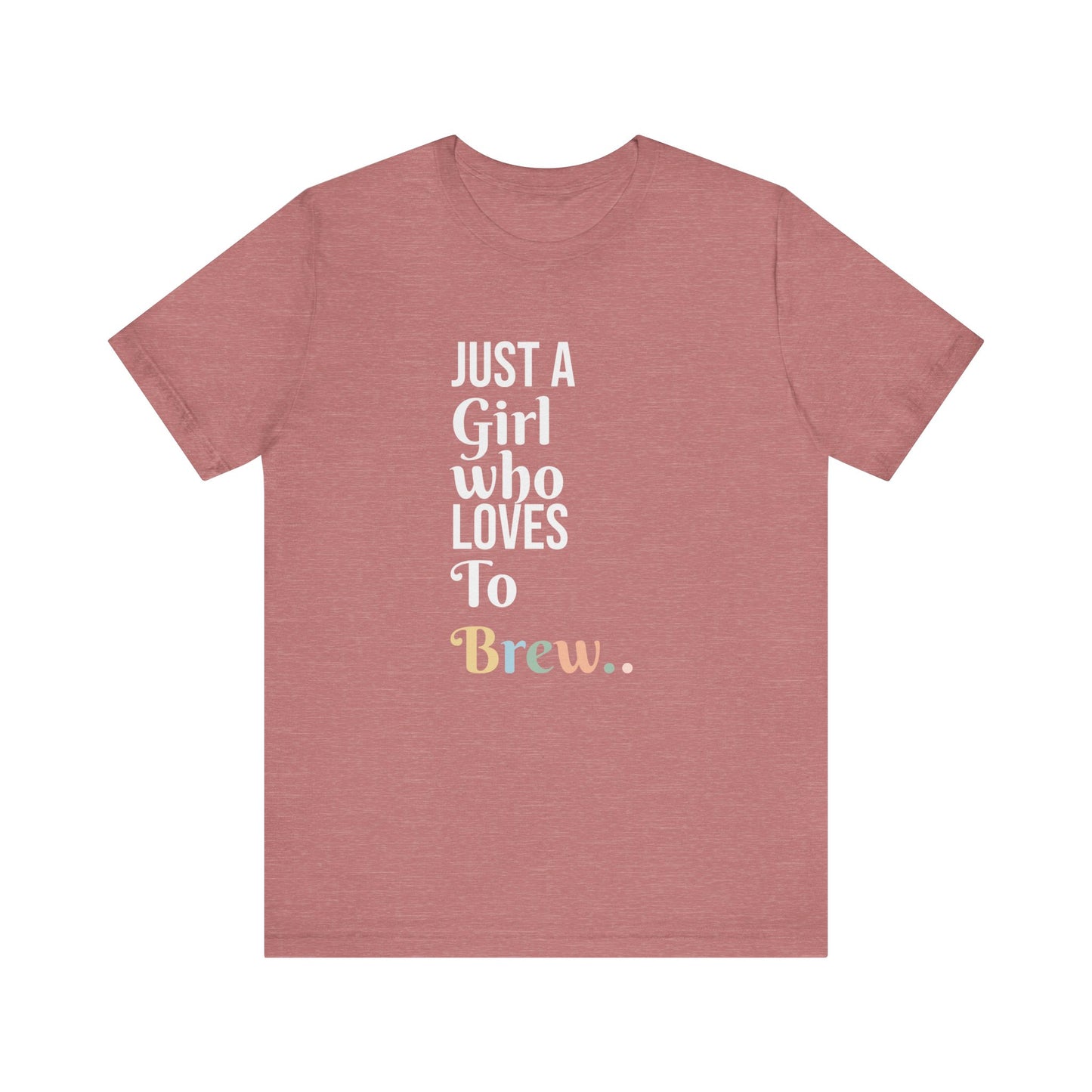 JUST A GIRL WHO LOVES TO BREW