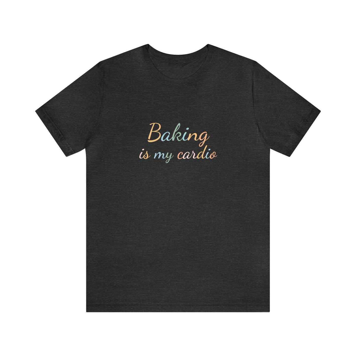 BAKING IS MY CARDIO