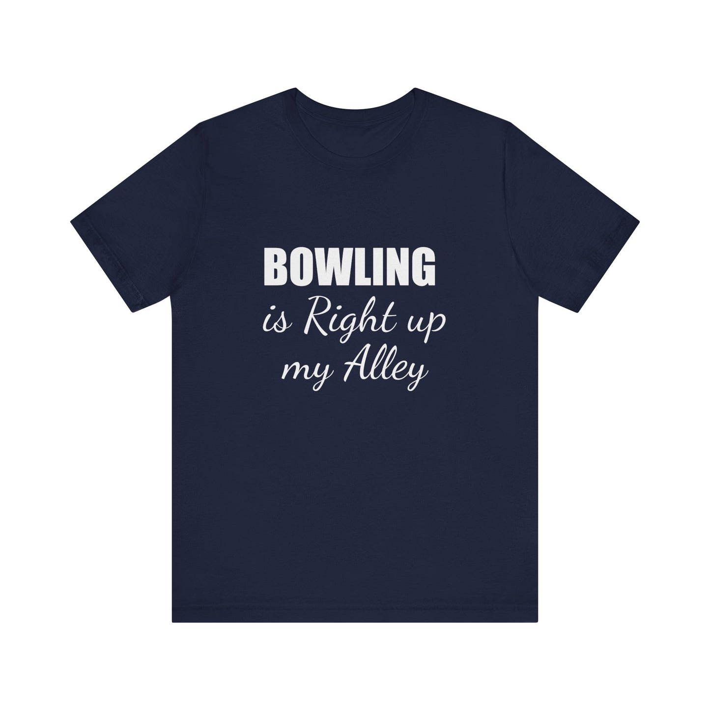 BOWLING IS RIGHT UP MY ALLEY