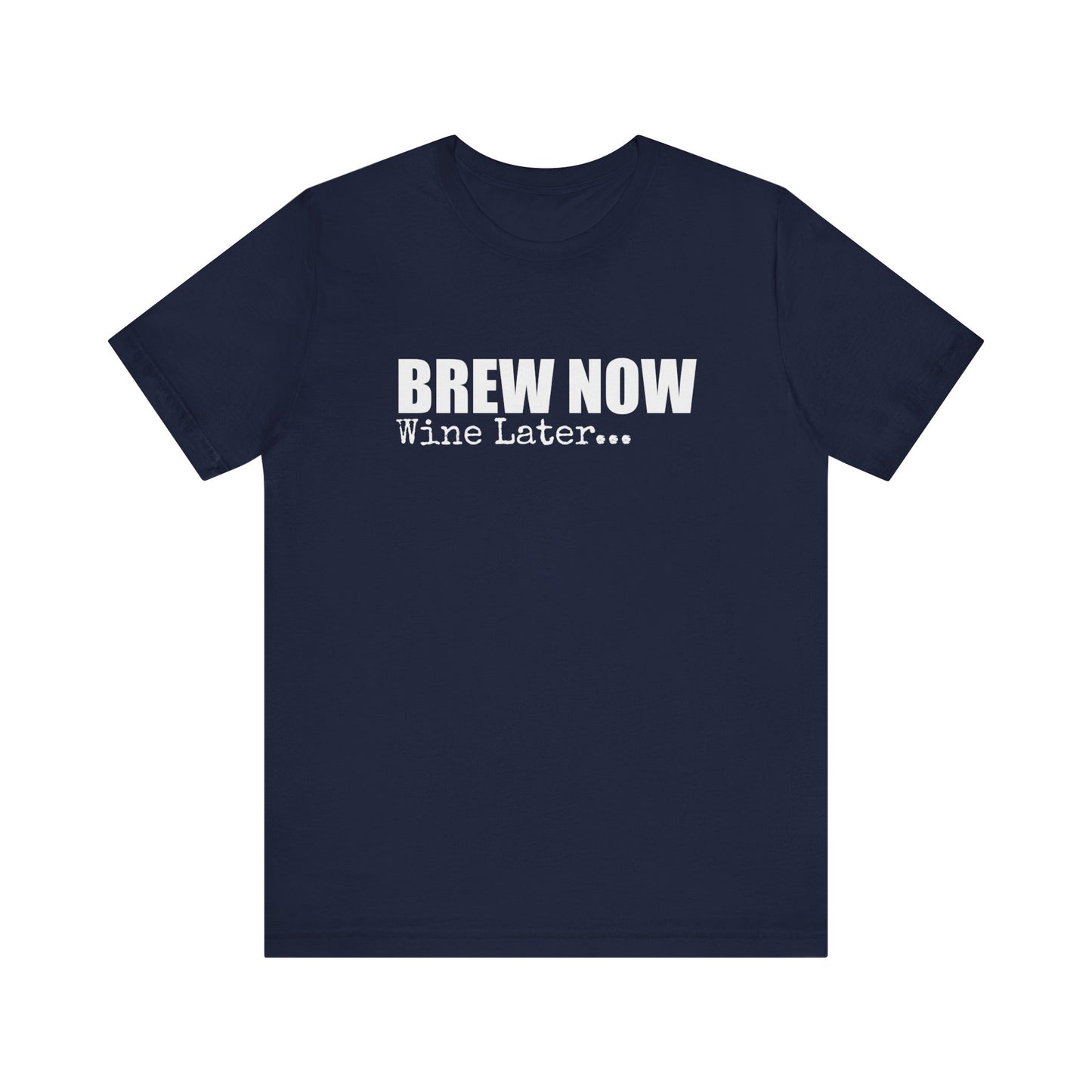 BREW NOW WINE LATER