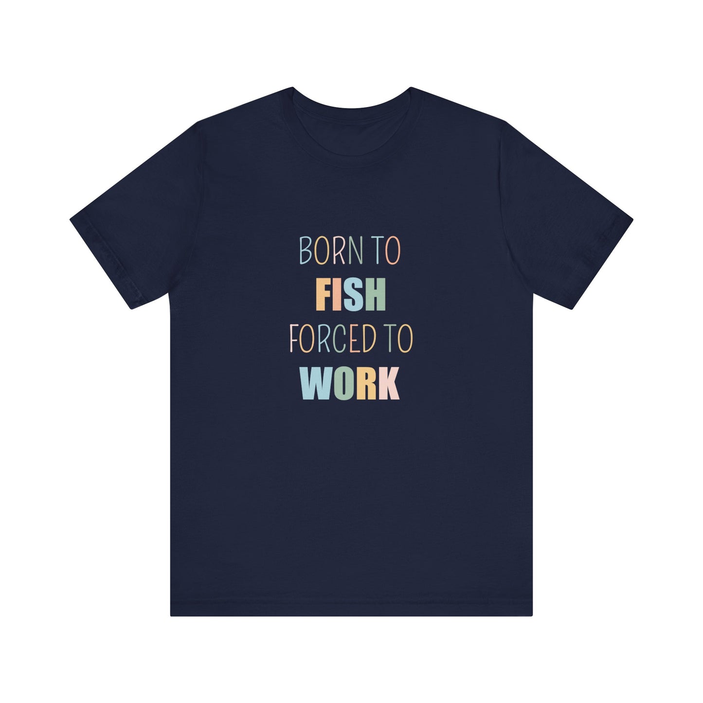 BORN TO FISH FORCED TO WORK