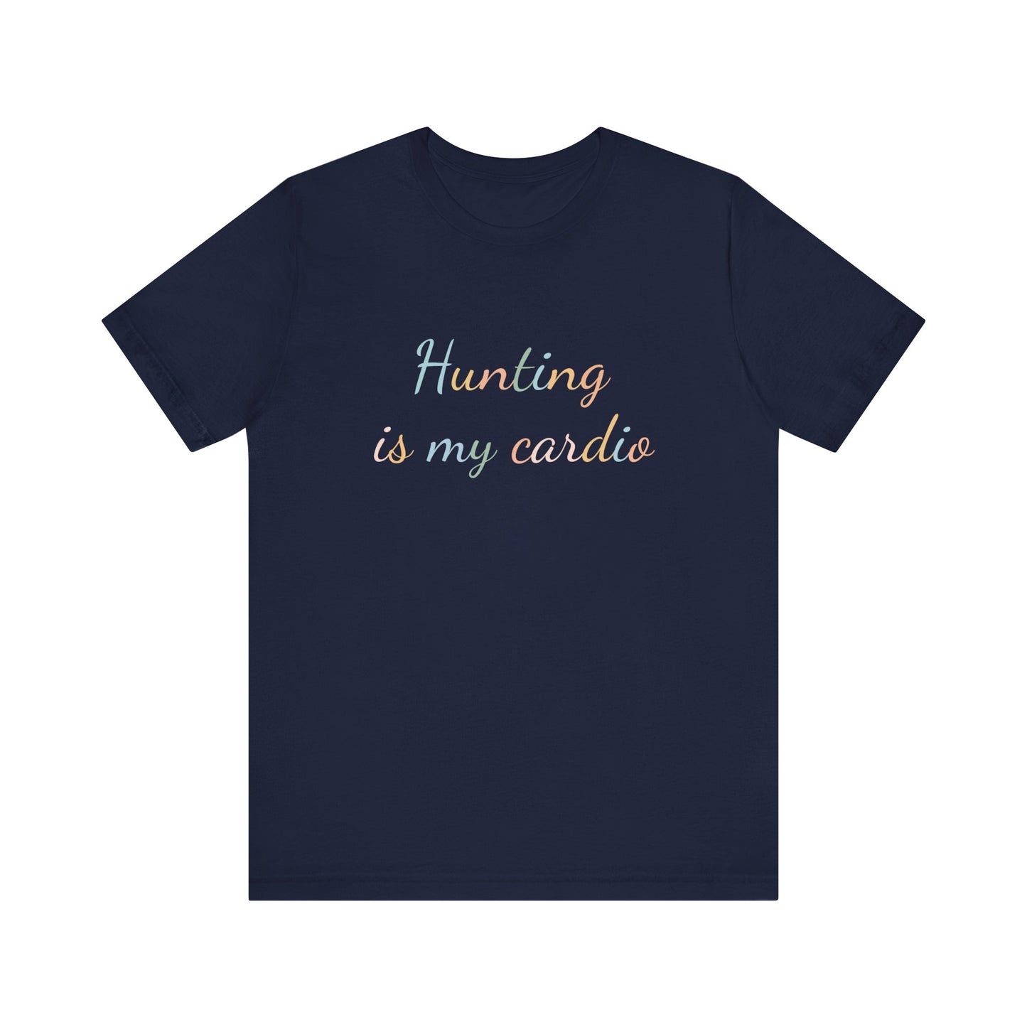 HUNTING IS MY CARDIO