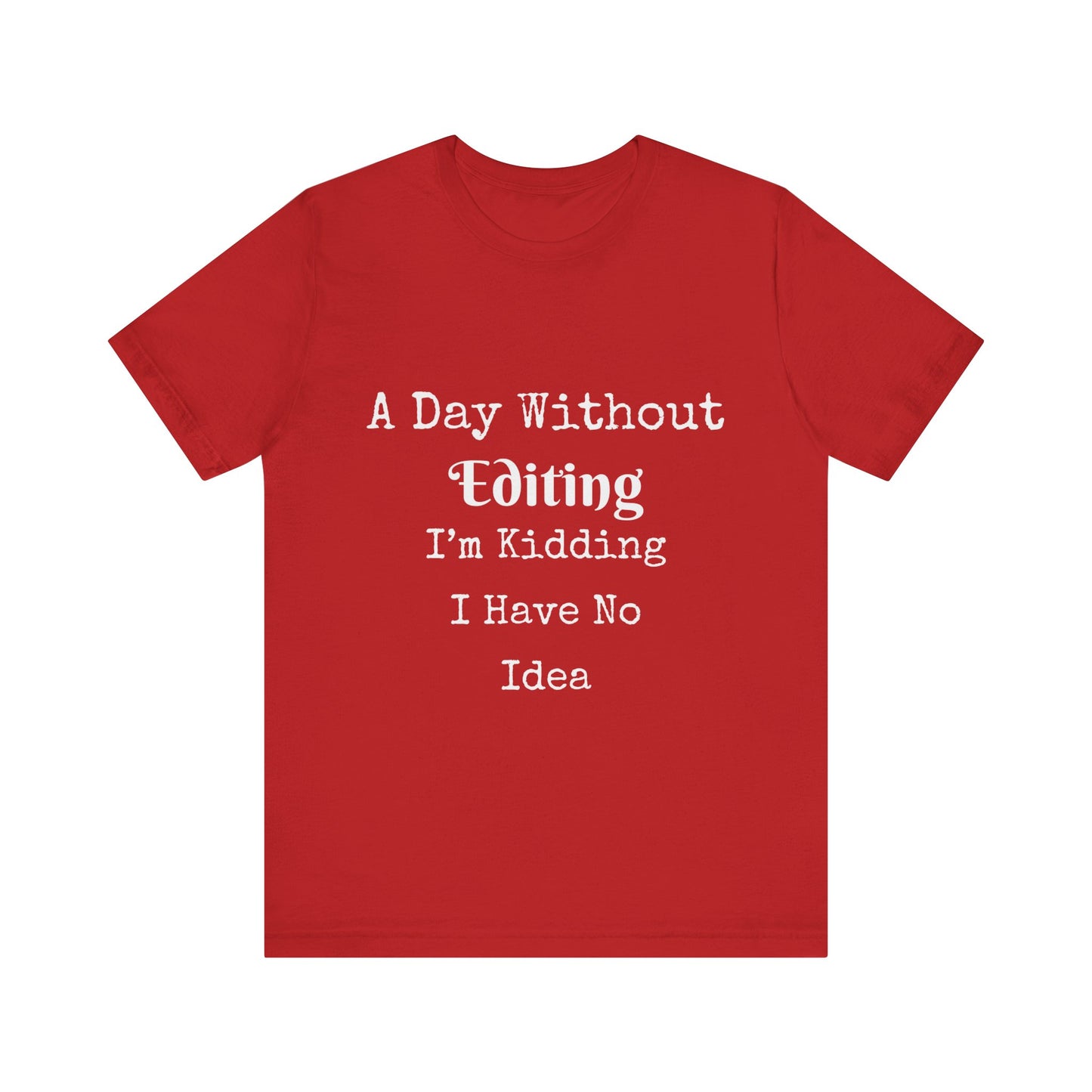 A DAY WITHOUT EDITING I'M KIDDING I HAVE NO IDEA