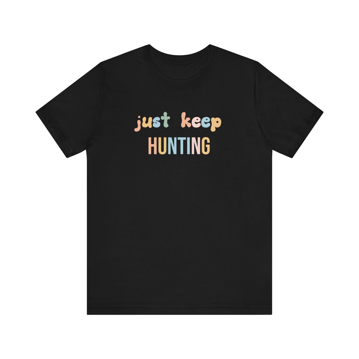 JUST KEEP HUNTING