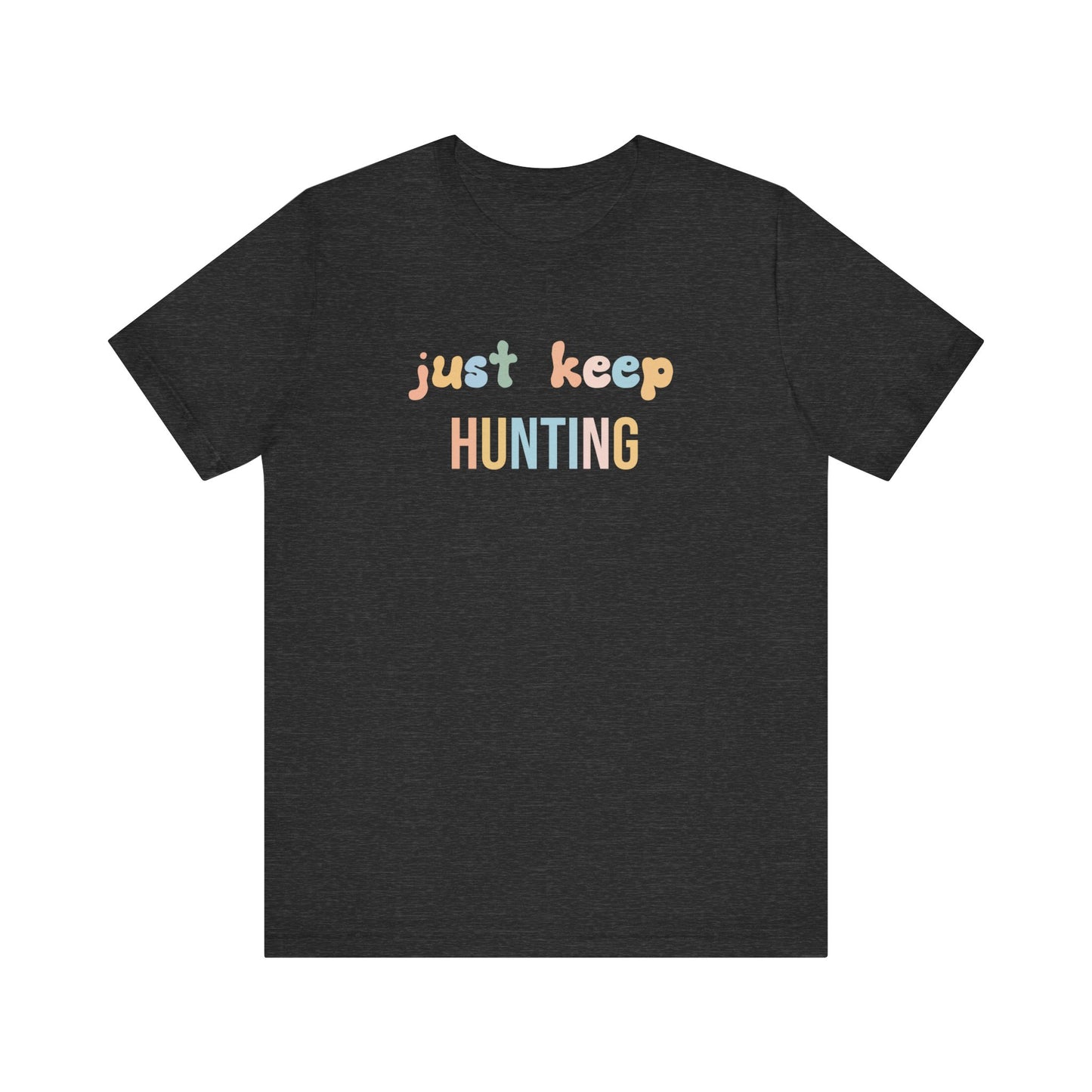 JUST KEEP HUNTING