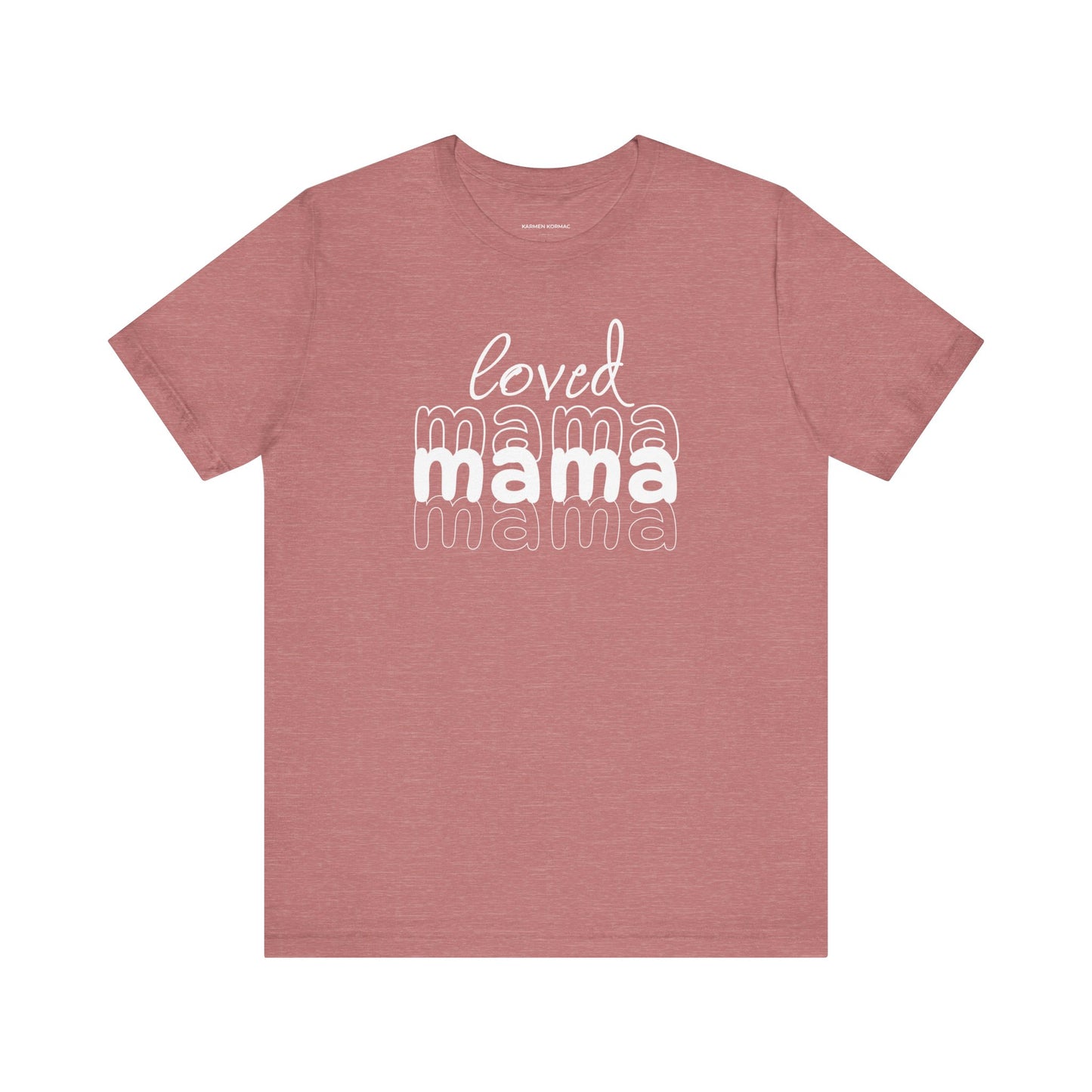 Loved Mama Mama Mama