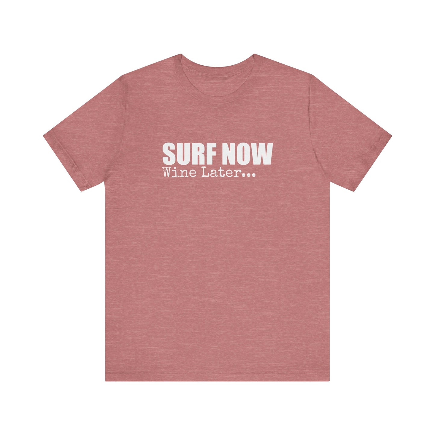 SURF NOW WINE LATER