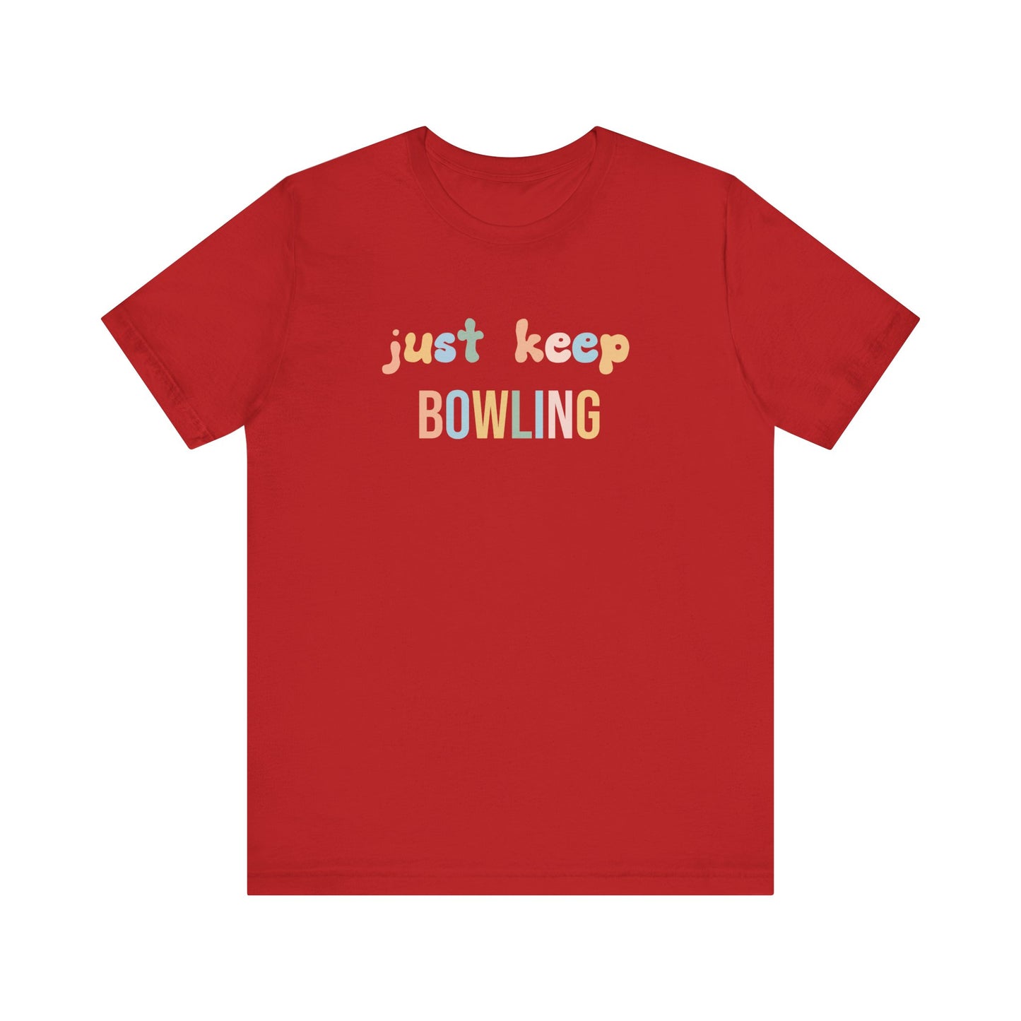 JUST KEEP BOWLING