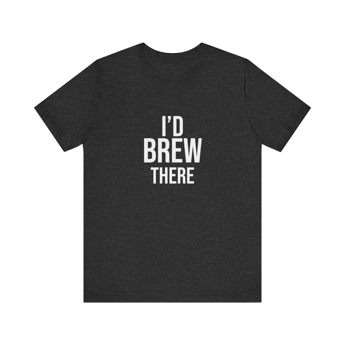 I'D BREW THERE