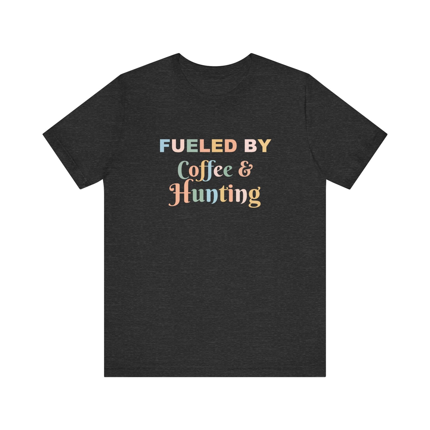 FUELED BY COFFEE & HUNTING