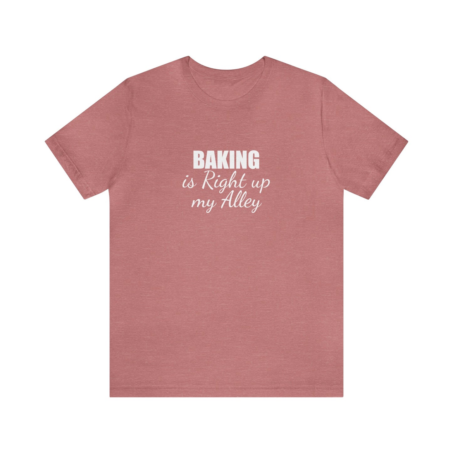 BAKING IS RIGHT UP MY ALLEY