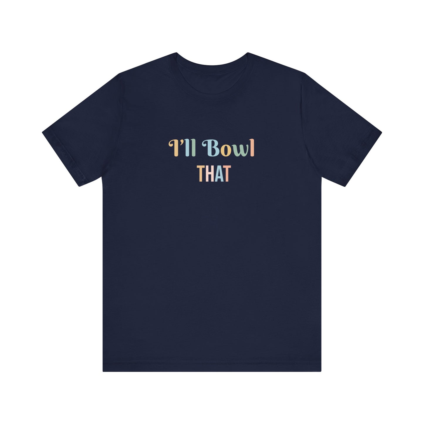 I'LL BOWL THAT
