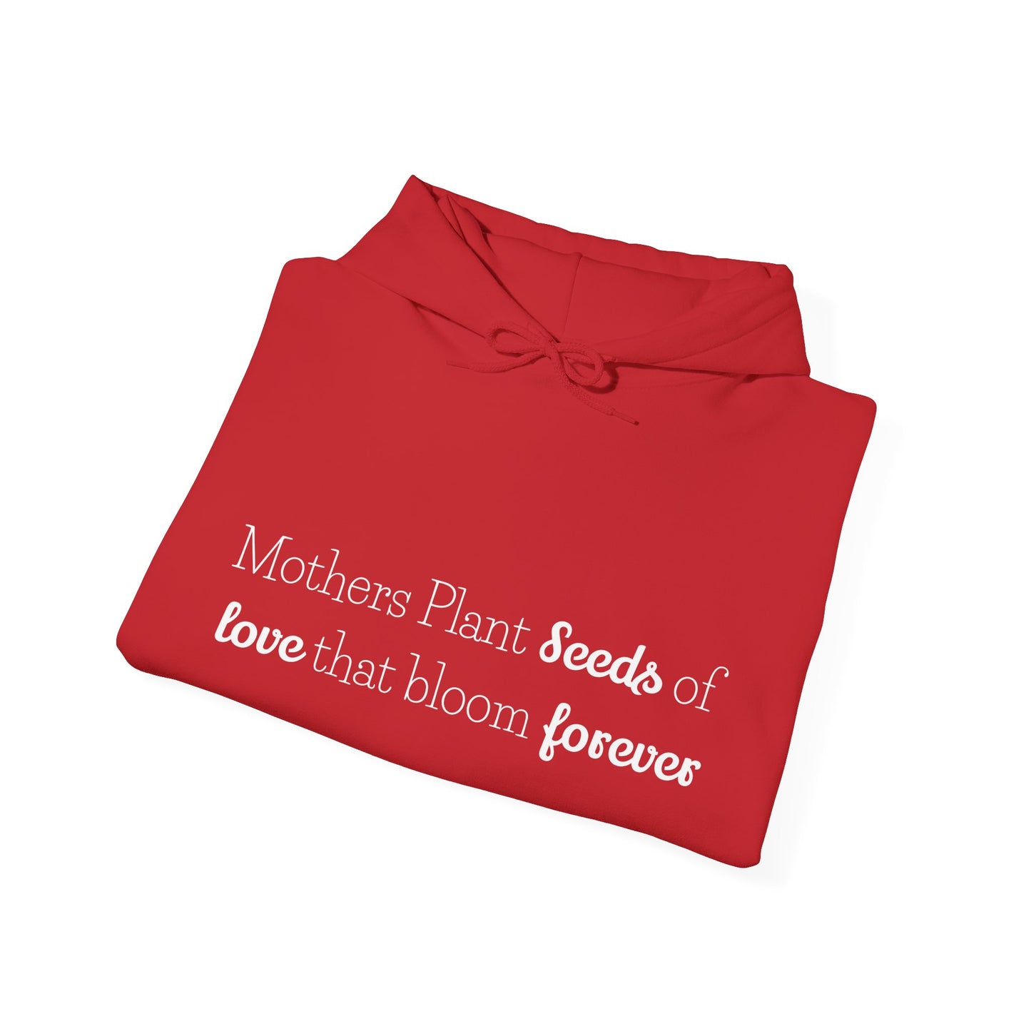 Mothers Plant Seeds Of Love That Bloom Forever Hoodie for Moms - Perfect Gift for Mother's Day