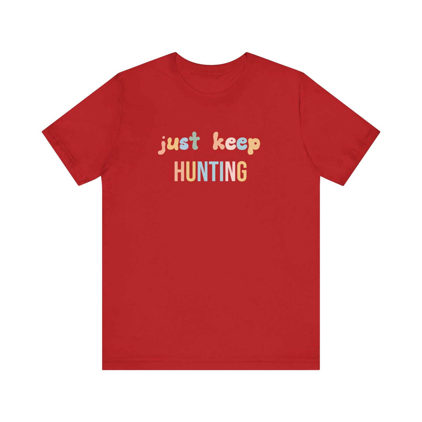 JUST KEEP HUNTING