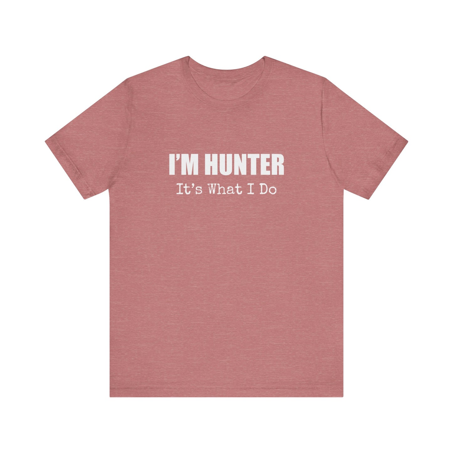 I'M HUNTER IT'S WHAT I DO