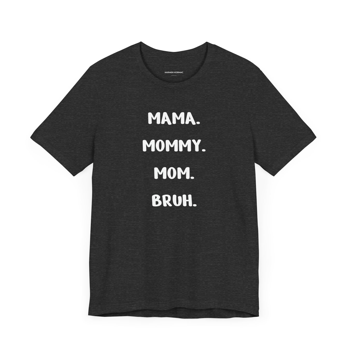 Mama Mommy Mom Bruh