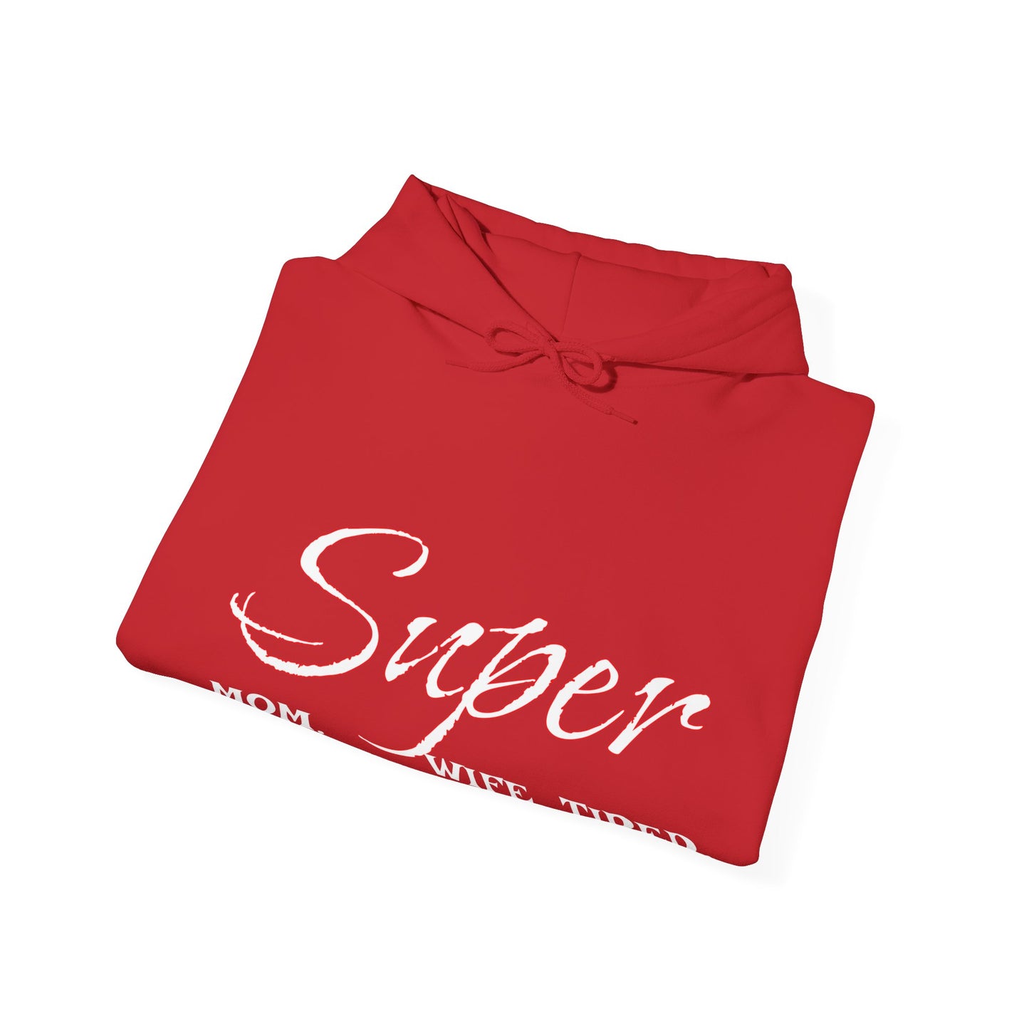 Super Mom. Wife. Tired. Hoodie for Moms - Perfect Gift for Mother's Day