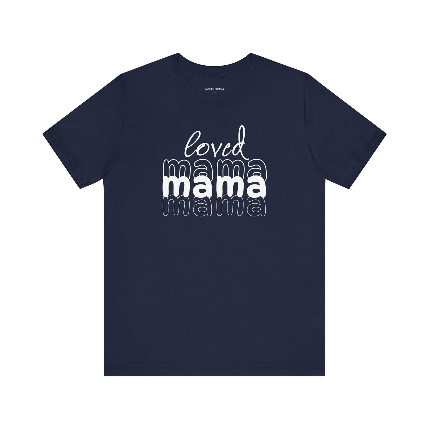 Loved Mama Mama Mama