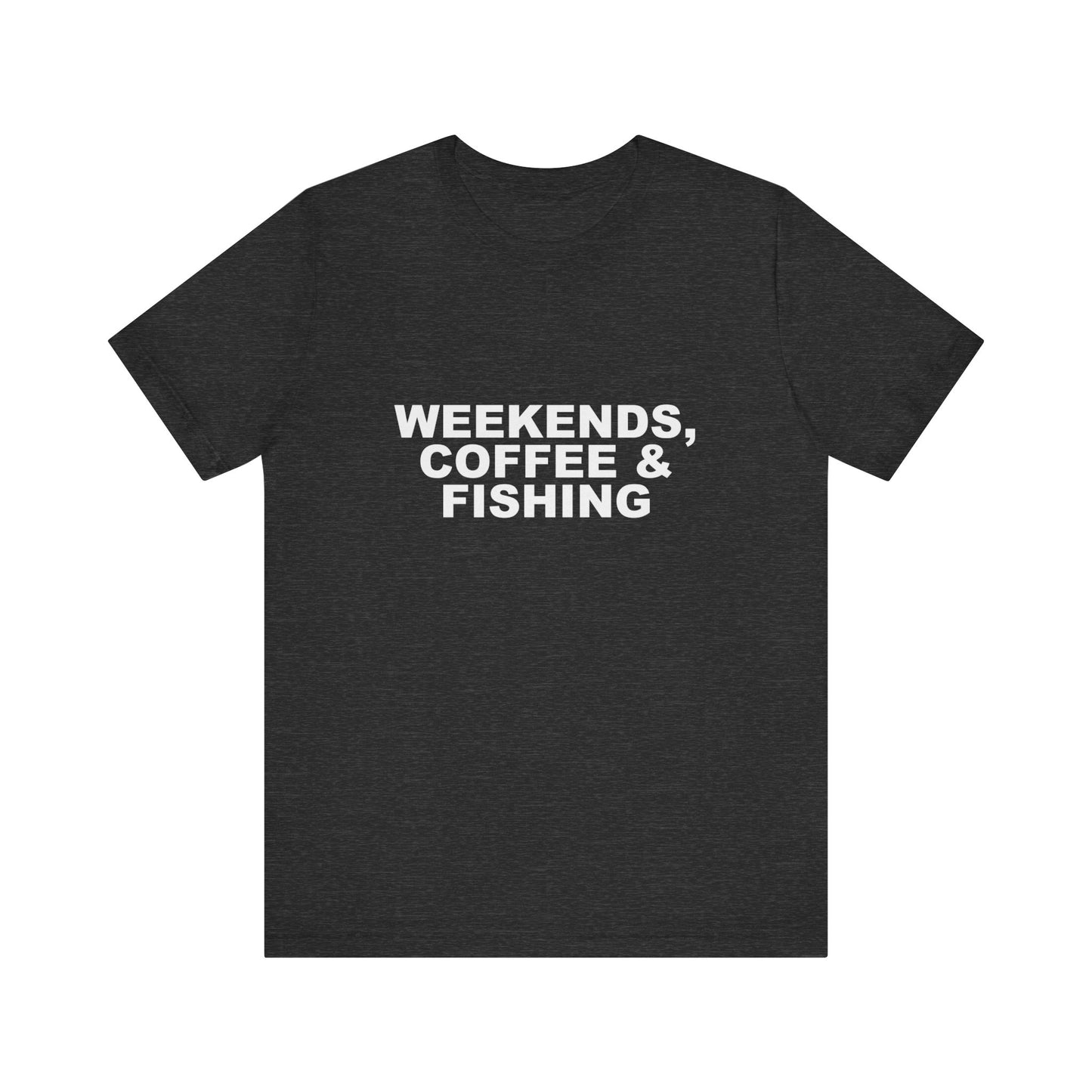 WEEKENDS, COFFEE & FISHING